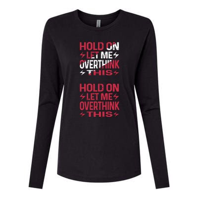 Hold On Let Me Overthink This Graphic Womens Cotton Relaxed Long Sleeve T-Shirt