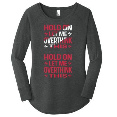 Hold On Let Me Overthink This Graphic Women's Perfect Tri Tunic Long Sleeve Shirt