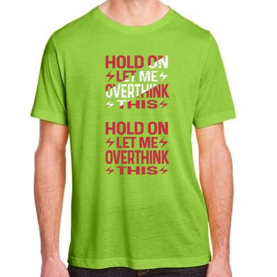 Hold On Let Me Overthink This Graphic Adult ChromaSoft Performance T-Shirt