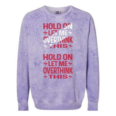 Hold On Let Me Overthink This Graphic Colorblast Crewneck Sweatshirt