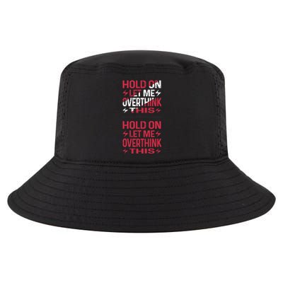 Hold On Let Me Overthink This Graphic Cool Comfort Performance Bucket Hat