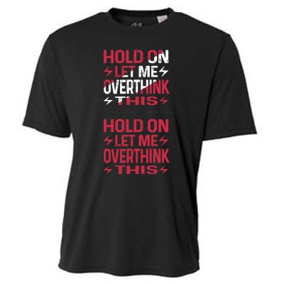 Hold On Let Me Overthink This Graphic Cooling Performance Crew T-Shirt