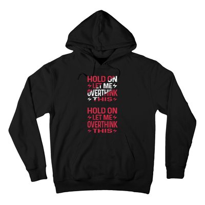 Hold On Let Me Overthink This Graphic Hoodie