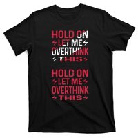 Hold On Let Me Overthink This Graphic T-Shirt