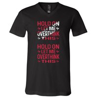 Hold On Let Me Overthink This Graphic V-Neck T-Shirt