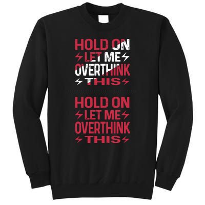 Hold On Let Me Overthink This Graphic Tall Sweatshirt