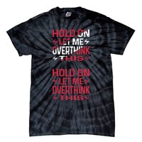 Hold On Let Me Overthink This Graphic Tie-Dye T-Shirt