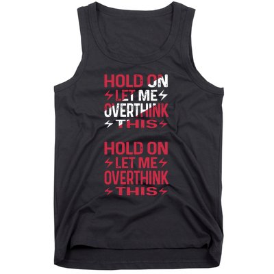 Hold On Let Me Overthink This Graphic Tank Top