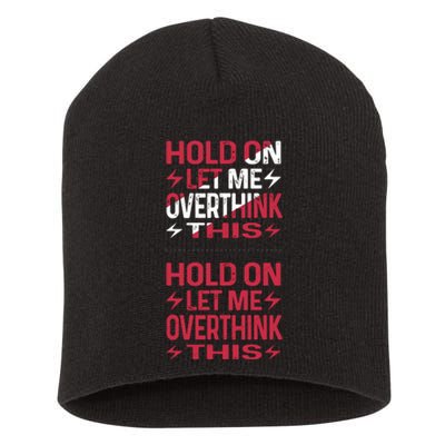 Hold On Let Me Overthink This Graphic Short Acrylic Beanie