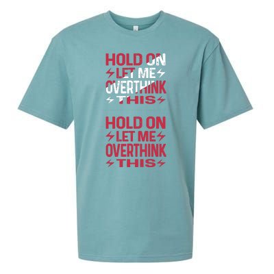 Hold On Let Me Overthink This Graphic Sueded Cloud Jersey T-Shirt