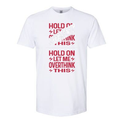 Hold On Let Me Overthink This Graphic Softstyle CVC T-Shirt