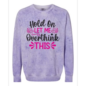 Hold On Let Me Overthink This Graphic Colorblast Crewneck Sweatshirt