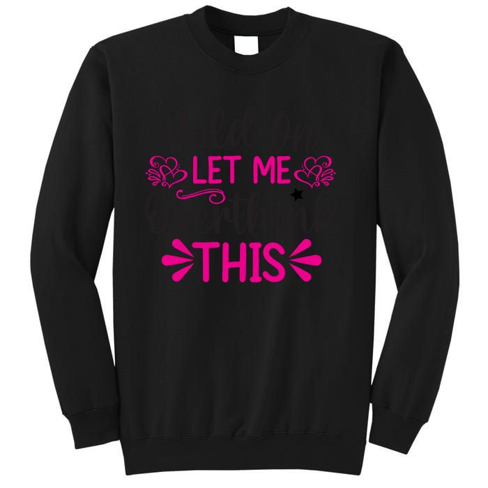 Hold On Let Me Overthink This Graphic Sweatshirt