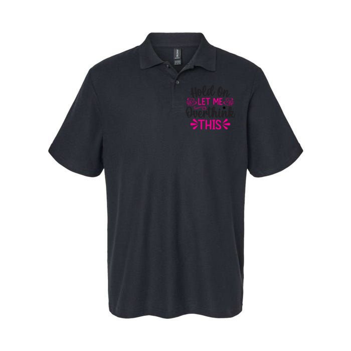 Hold On Let Me Overthink This Graphic Softstyle Adult Sport Polo