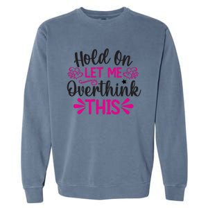 Hold On Let Me Overthink This Graphic Garment-Dyed Sweatshirt