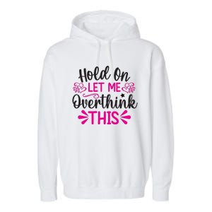 Hold On Let Me Overthink This Graphic Garment-Dyed Fleece Hoodie