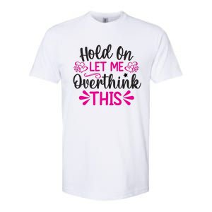 Hold On Let Me Overthink This Graphic Softstyle CVC T-Shirt