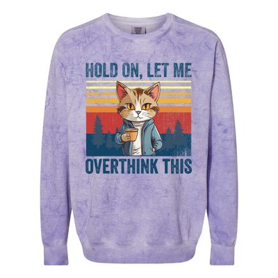 Hold On Let Me Overthink This Funny Coffee Cat Sarcastic Colorblast Crewneck Sweatshirt