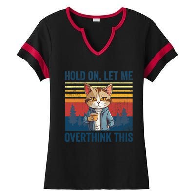 Hold On Let Me Overthink This Funny Coffee Cat Sarcastic Ladies Halftime Notch Neck Tee