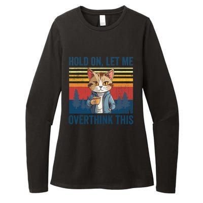 Hold On Let Me Overthink This Funny Coffee Cat Sarcastic Womens CVC Long Sleeve Shirt