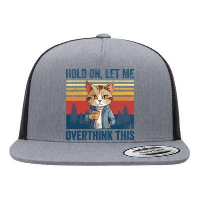 Hold On Let Me Overthink This Funny Coffee Cat Sarcastic Flat Bill Trucker Hat