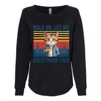 Hold On Let Me Overthink This Funny Coffee Cat Sarcastic Womens California Wash Sweatshirt