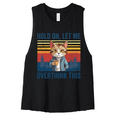 Hold On Let Me Overthink This Funny Coffee Cat Sarcastic Women's Racerback Cropped Tank