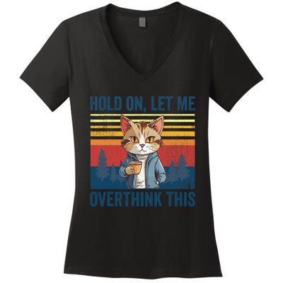 Hold On Let Me Overthink This Funny Coffee Cat Sarcastic Women's V-Neck T-Shirt