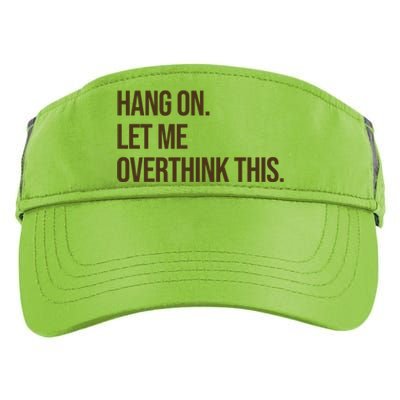 Hang On Let Me Overthink This Funny Adult Drive Performance Visor