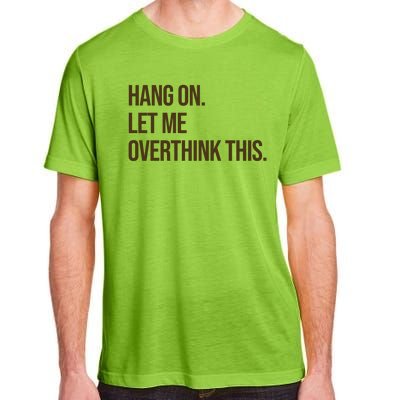 Hang On Let Me Overthink This Funny Adult ChromaSoft Performance T-Shirt