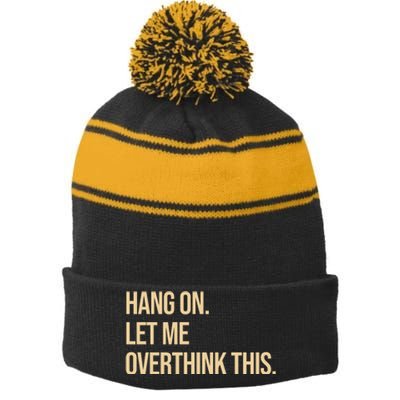 Hang On Let Me Overthink This Funny Stripe Pom Pom Beanie