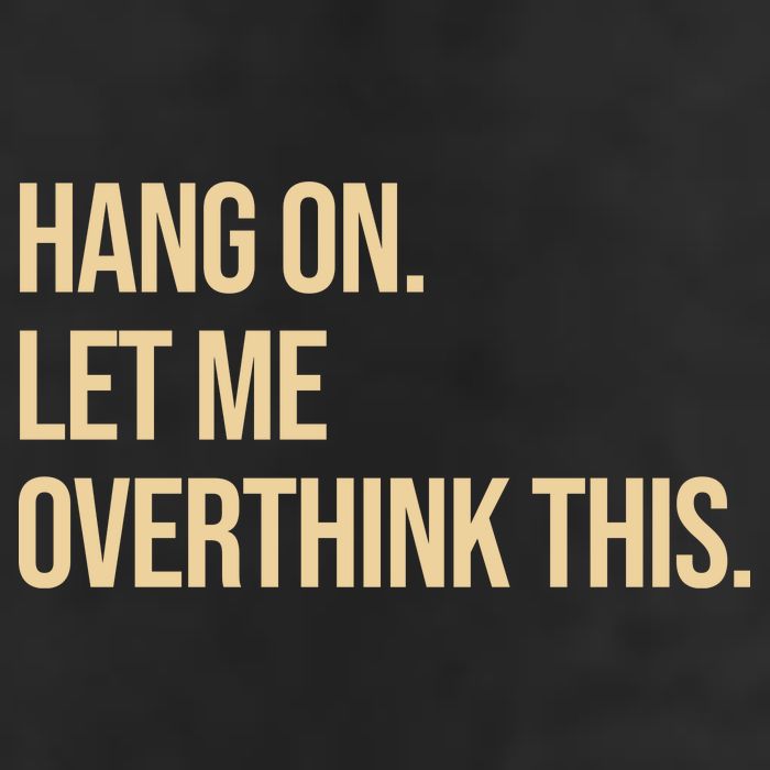 Hang On Let Me Overthink This Funny Cool Comfort Performance Bucket Hat