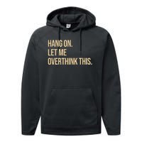 Hang On Let Me Overthink This Funny Performance Fleece Hoodie