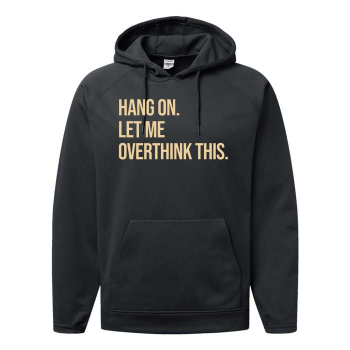 Hang On Let Me Overthink This Funny Performance Fleece Hoodie