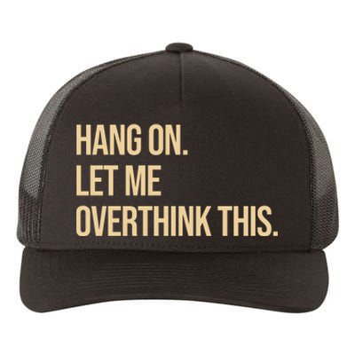 Hang On Let Me Overthink This Funny Yupoong Adult 5-Panel Trucker Hat