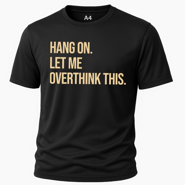 Hang On Let Me Overthink This Funny Performance Shirt