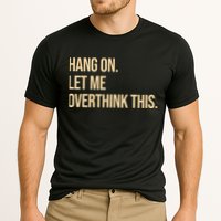 Hang On Let Me Overthink This Funny Performance Shirt