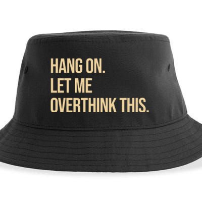 Hang On Let Me Overthink This Funny Sustainable Bucket Hat