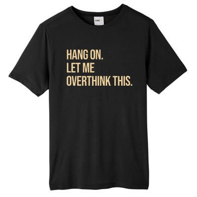 Hang On Let Me Overthink This Funny Tall Fusion ChromaSoft Performance T-Shirt