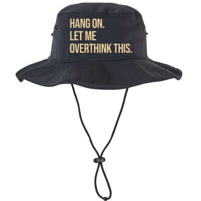 Hang On Let Me Overthink This Funny Legacy Cool Fit Booney Bucket Hat