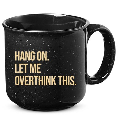 Hang On Let Me Overthink This Funny 15oz Campfire Ceramic Mug