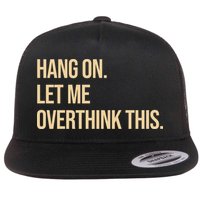 Hang On Let Me Overthink This Funny Flat Bill Trucker Hat