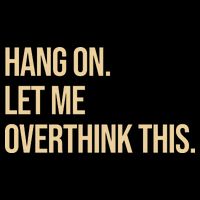 Hang On Let Me Overthink This Funny Flat Bill Trucker Hat