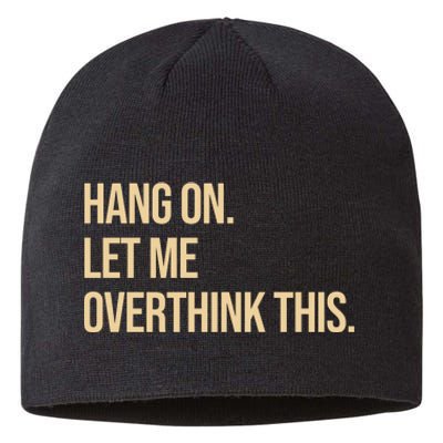 Hang On Let Me Overthink This Funny Sustainable Beanie