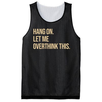 Hang On Let Me Overthink This Funny Mesh Reversible Basketball Jersey Tank