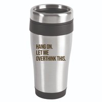 Hang On Let Me Overthink This Funny 16oz Travel Tumbler