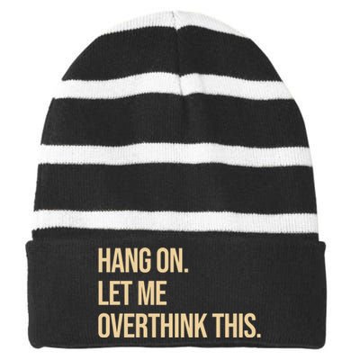 Hang On Let Me Overthink This Funny Striped Beanie with Solid Band