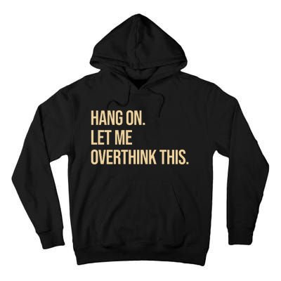 Hang On Let Me Overthink This Funny Tall Hoodie