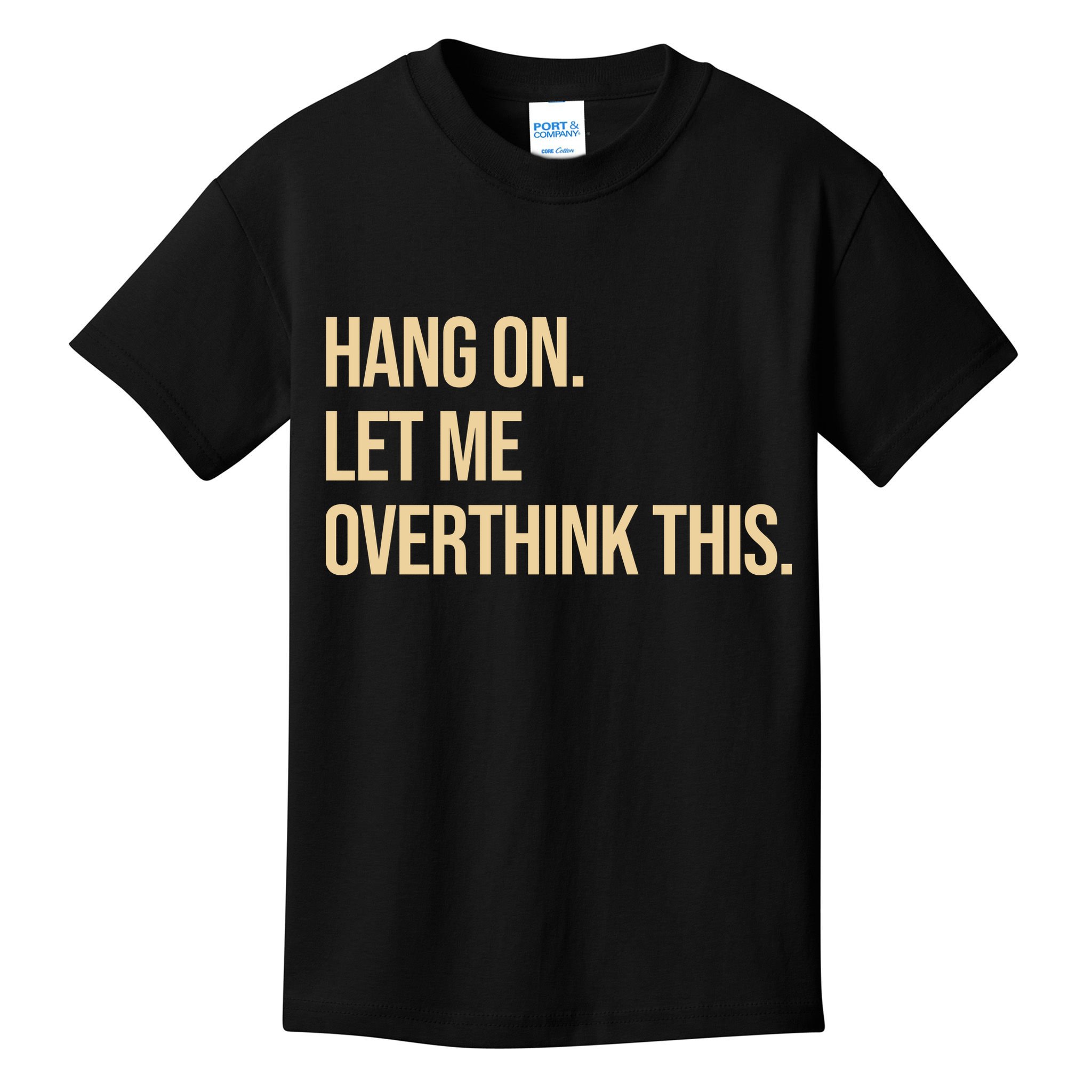 Hang On Let Me Overthink This Funny Kids T-Shirt