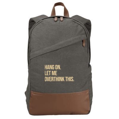 Hang On Let Me Overthink This Funny Cotton Canvas Backpack